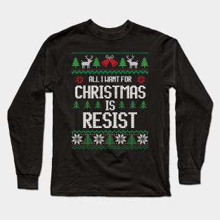 All I Want For Christmas Is Resist - Festive Civil Right Long Sleeve T-Shirt